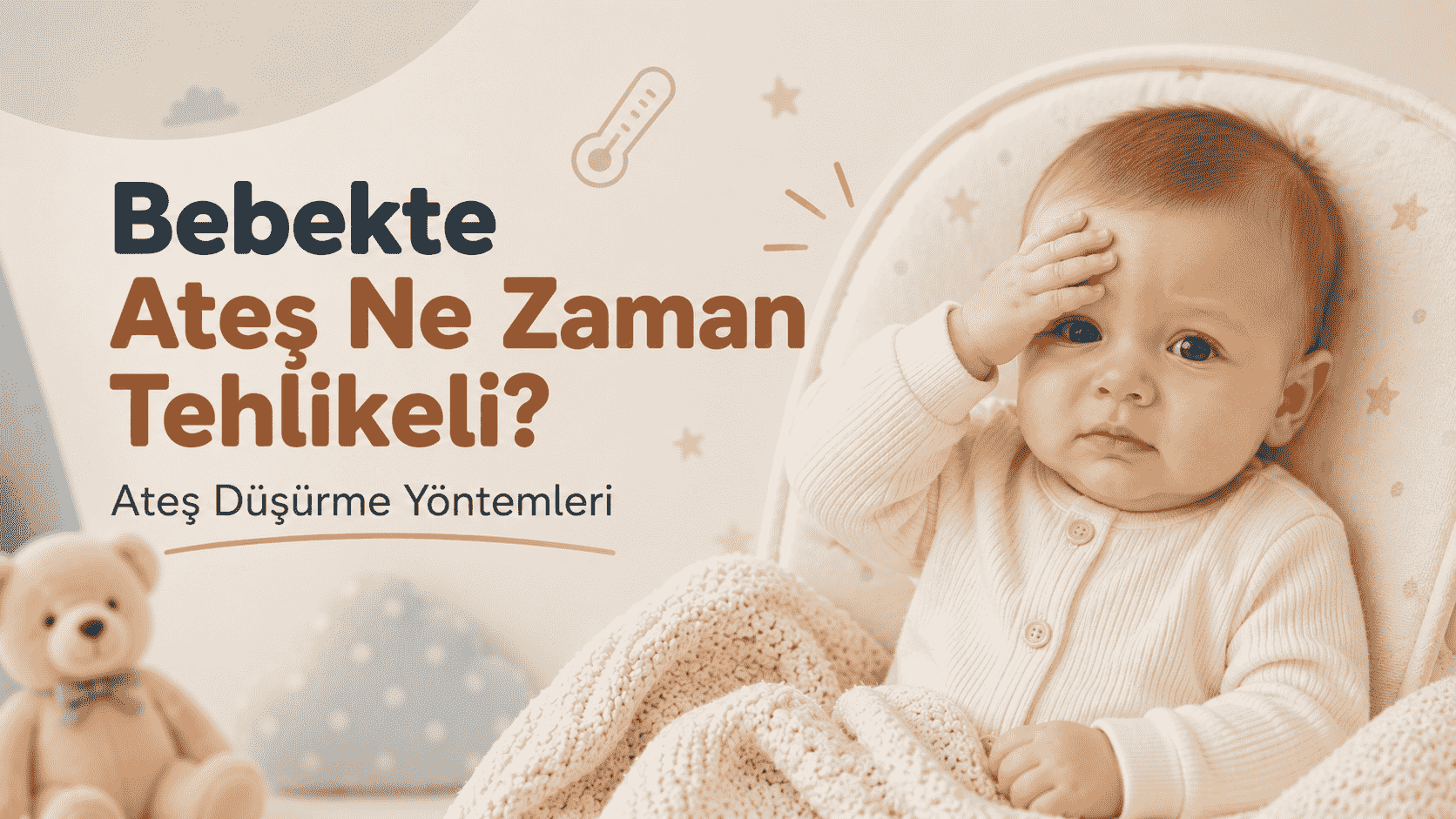 Bebekte Ateş Ne Zaman Tehlikeli? Ateş Düşürme Yöntemleri